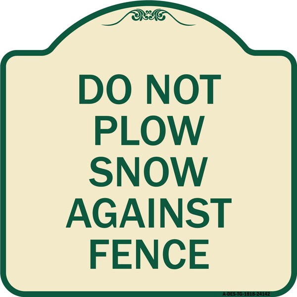 Do Not Plow Snow Against Fence Heavy-Gauge Aluminum Architectural Sign, 18" x 18", TG-1818-24142